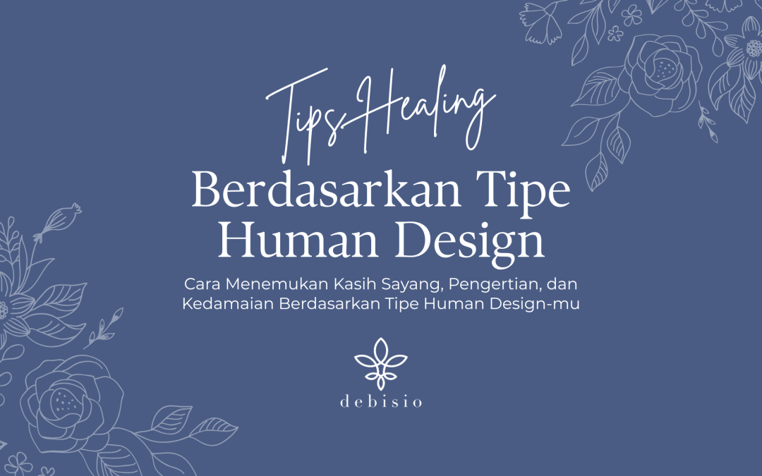 5 Tips Healing Berdasarkan Tipe Human Design